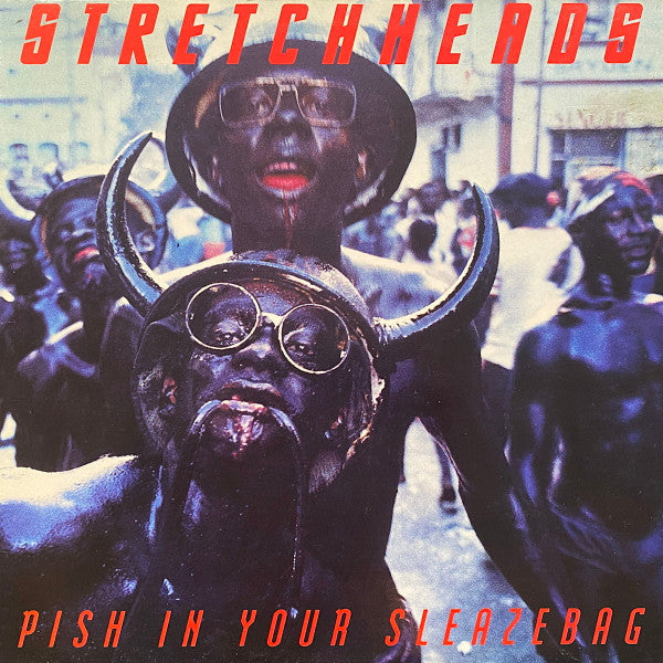 Stretchheads – Pish In Your Sleazebag