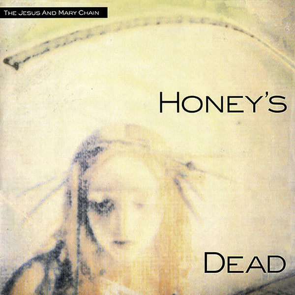 The Jesus And Mary Chain – Honey's Dead