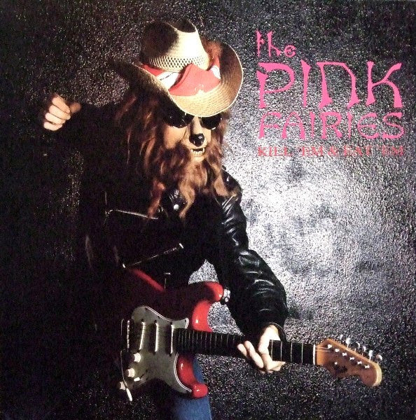 The Pink Fairies – Kill 'Em & Eat 'Em