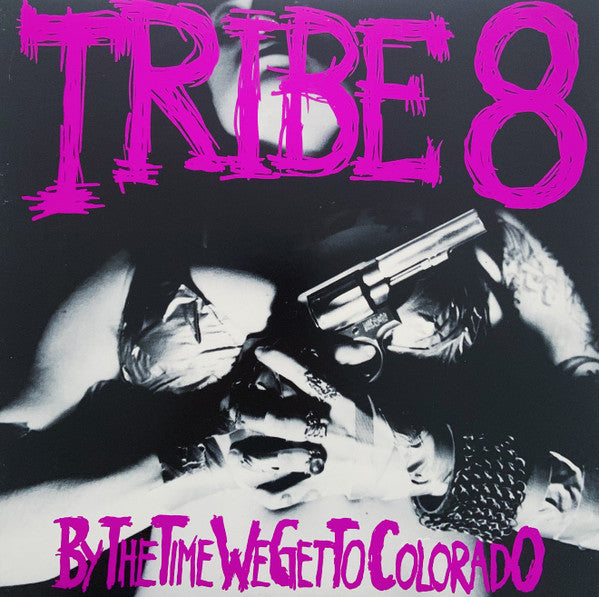 Tribe 8 – By The Time We Get To Colorado