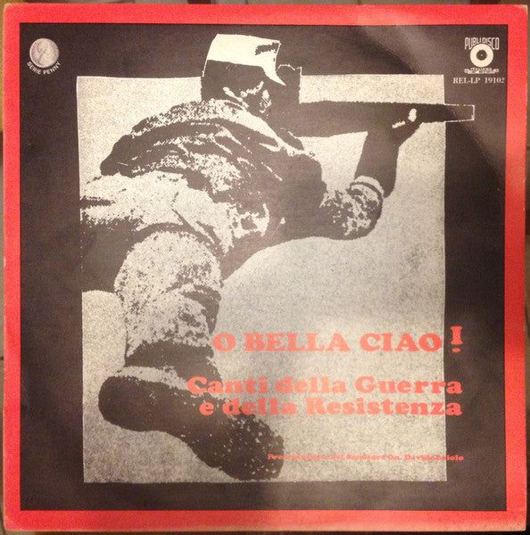 Various – O Bella Ciao ! Canti Della Guerra E Della Resistenza