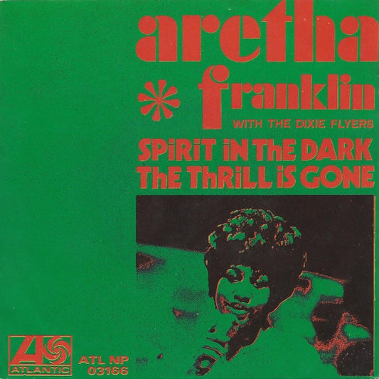 Aretha Franklin With The Dixie Flyers – Spirit In The Dark / The Thrill Is Gone - (7")