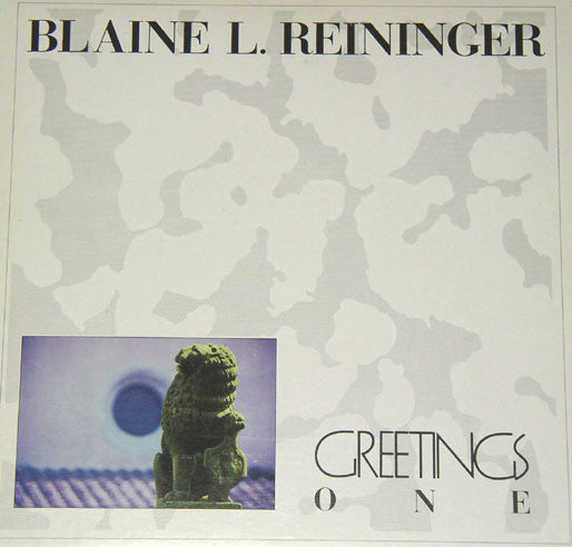 Blaine L. Reininger – Greetings One