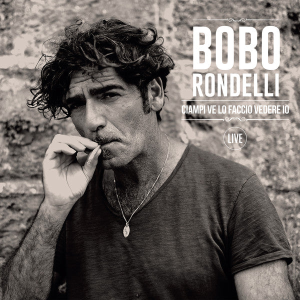 Bobo Rondelli ‎– Ciampi Ve Lo Faccio Vedere Io - Live