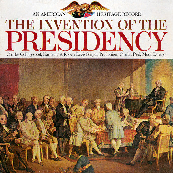 Charles Collingwood, Robert Lewis Shayon, Charles Paul ‎– The Invention Of The Presidency