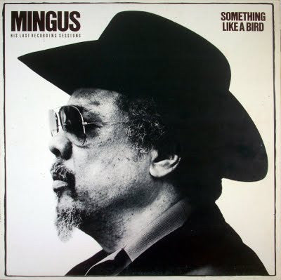 Charles Mingus – Something Like A Bird - His Last Recording Sessions