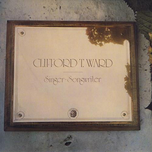 Clifford T. Ward ‎– Singer ∙ Songwriter