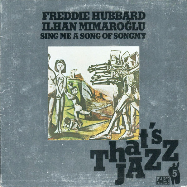 Freddie Hubbard / İlhan Mimaroğlu ‎– Sing Me A Song Of Songmy