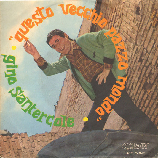 Gino Santercole – Questo Vecchio Pazzo Mondo - (7")