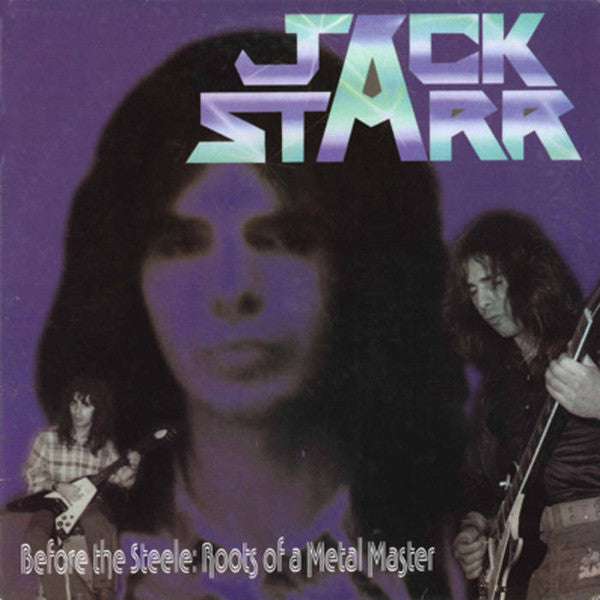 Jack Starr ‎– Before The Steele: Roots Of A Metal Master