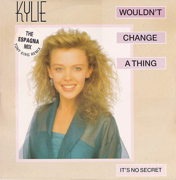 Kylie Minogue – Wouldn't Change A Thing (The Espagna Mix)