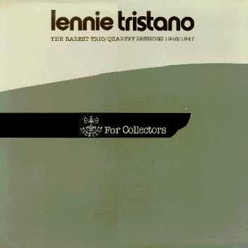 Lennie Tristano – The Rarest Trio/Quartet Sessions 1946/1947