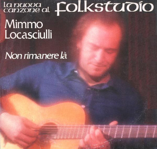 Mimmo Locasciulli – Non Rimanere Là