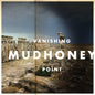 Mudhoney – Vanishing Point - (nuovo)