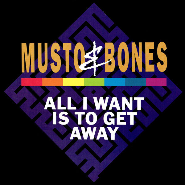 Musto & Bones ‎– All I Want Is To Get Away