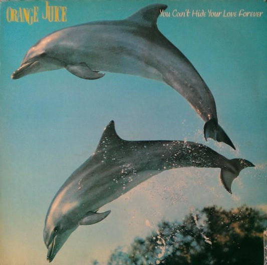 Orange Juice ‎– You Can't Hide Your Love Forever