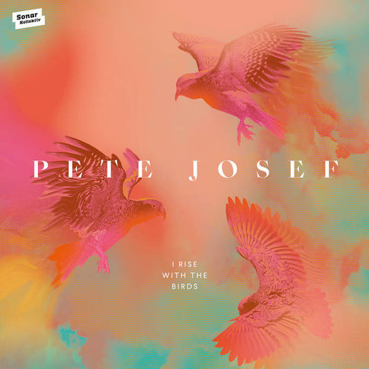 Pete Josef – I Rise With The Birds