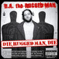 R.A. The Rugged Man ‎– Die, Rugged Man, Die - (nuovo)