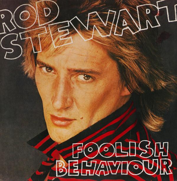 Rod Stewart ‎– Foolish Behaviour