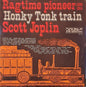 Scott Joplin ‎– Ragtime Pioneer 1899 1914 / Honky Tonk Train