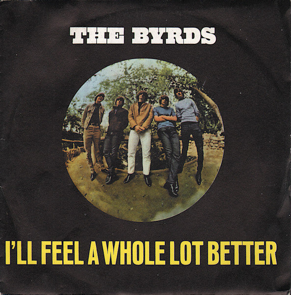 The Byrds – I'll Feel A Whole Lot Better - (7")