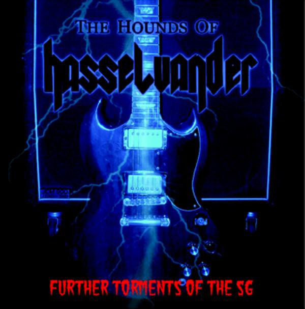 The Hounds Of Hasselvander ‎– Further Torments Of The SG