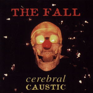 The Fall ‎– Cerebral Caustic