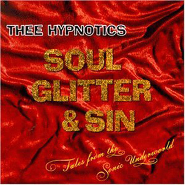 Thee Hypnotics – Soul Glitter & Sin (Tales From The Sonic Underworld)