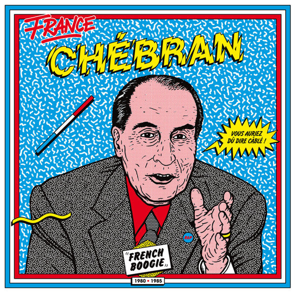 Various – France Chébran - French Boogie 1980-1985