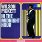 Wilson Pickett – In The Midnight Hour