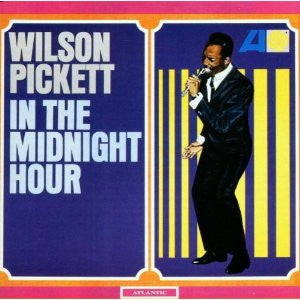 Wilson Pickett – In The Midnight Hour